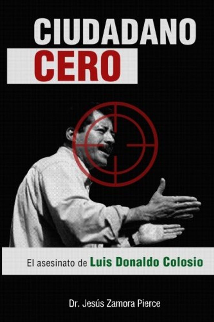 Book Ciudadano Cero: El asesinato de Luis Donaldo Colosio