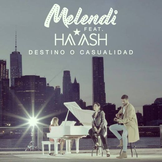 Destino o casualidad, a song by Melendi, Ha*Ash 