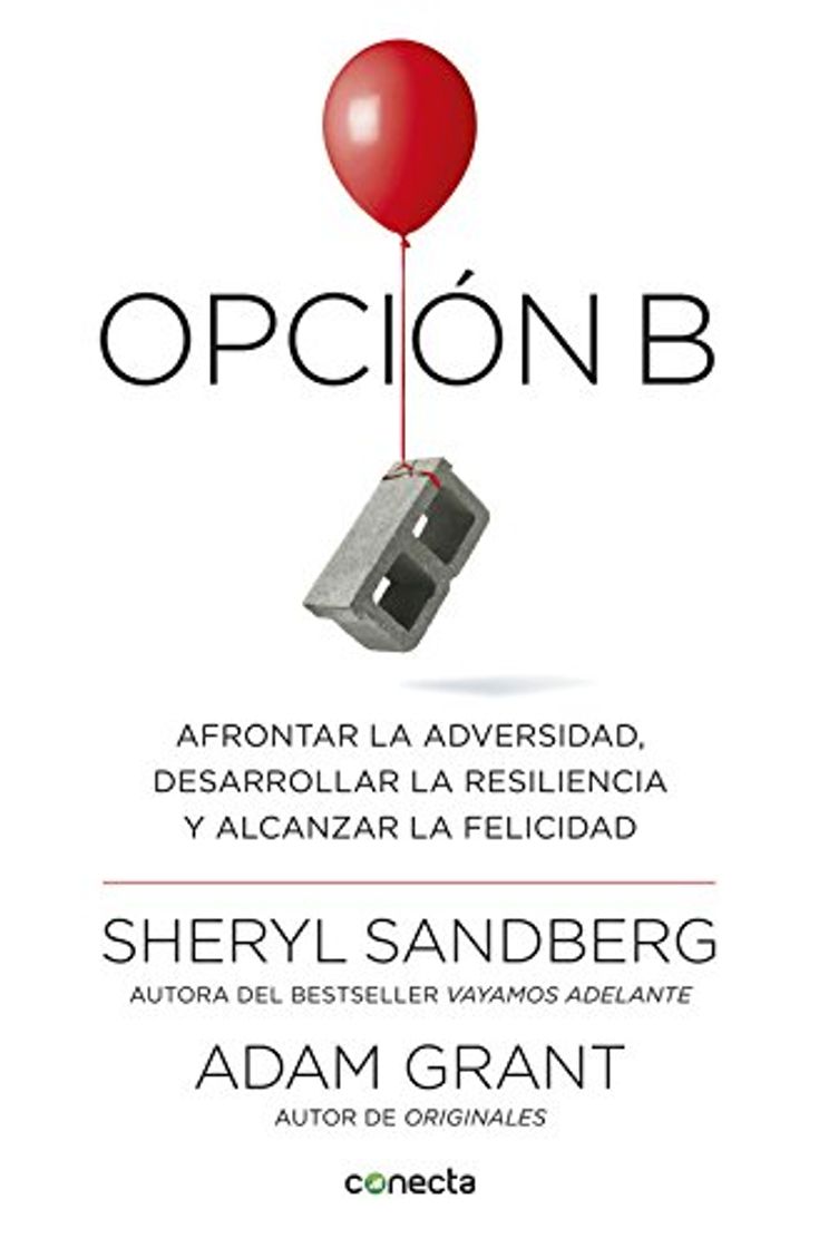 Book Opción B: Afrontar la adversidad, desarrollar la resiliencia y alcanzar la felicidad