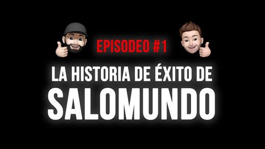 LA HISTORIA DE EXITO DE SALOMUNDO | Episodio #1 - YouTube