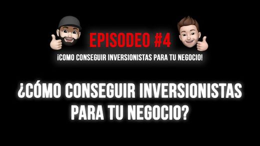 ¡COMO CONSEGUIR INVERSIONISTAS PARA TU NEGOCIO