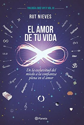 El Amor de tu Vida: De la esclavitud del miedo a la