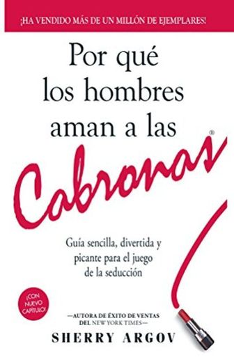 Por Qué Los Hombres Aman a Las Cabronas: Nueva Edicion- Guia Sencilla,