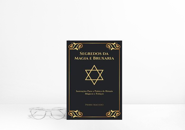 Book Segredos da Magia e Bruxaria: Instruções Para a Prática de Rituais Mágicos