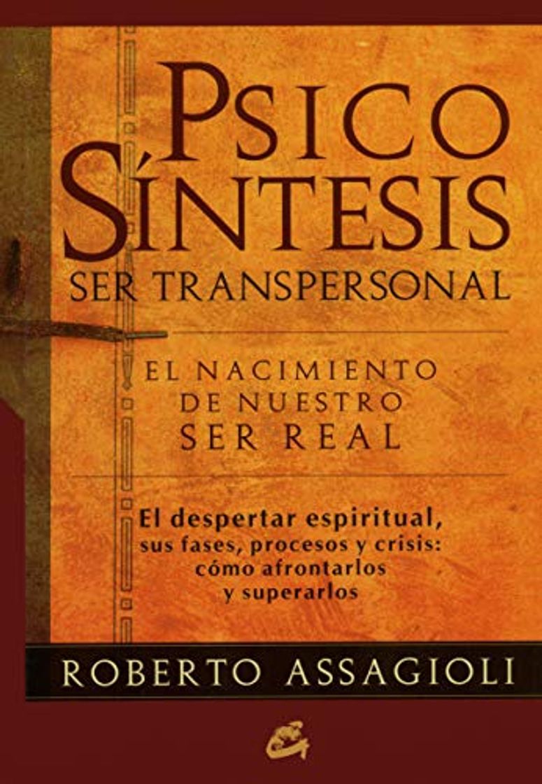 Libro Psicosíntesis Ser Transpersonal: El nacimiento de nuestro ser real. El despertar espiritual,