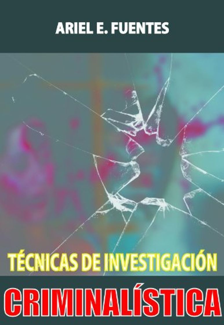 Libro Técnicas de Investigación Criminalística