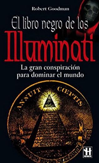 Libro negro de los illuminati, el: La gran conspiración para dominar el
