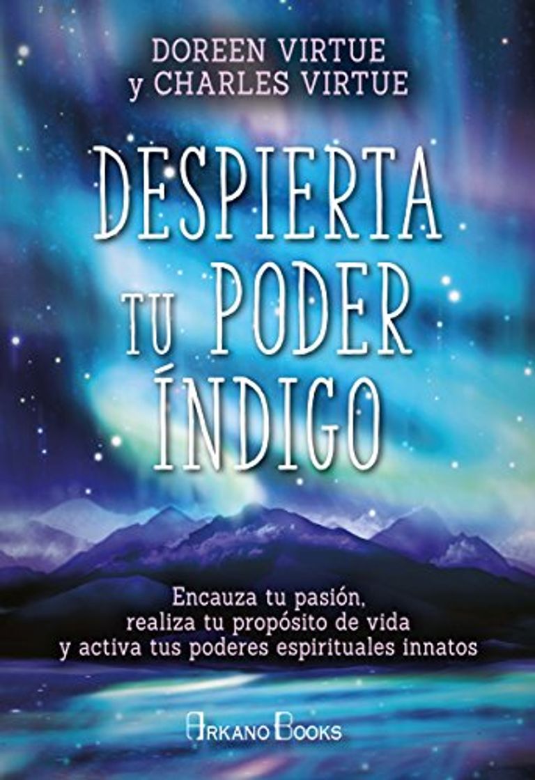 Libro Despierta tu poder índigo. Encauza tu pasión, realiza tu propósito de vida