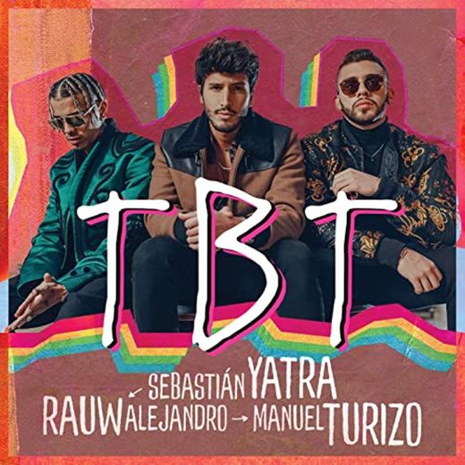 Sebastian Yatra, Rauw Alejandro, Manuel Turizo - TBT