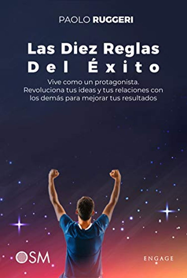 Book Las Diez Reglas Del Éxito: Vive como un protagonista, Revoluciona tus ideas y tus relaciones con los demás para mejorar tus resultados