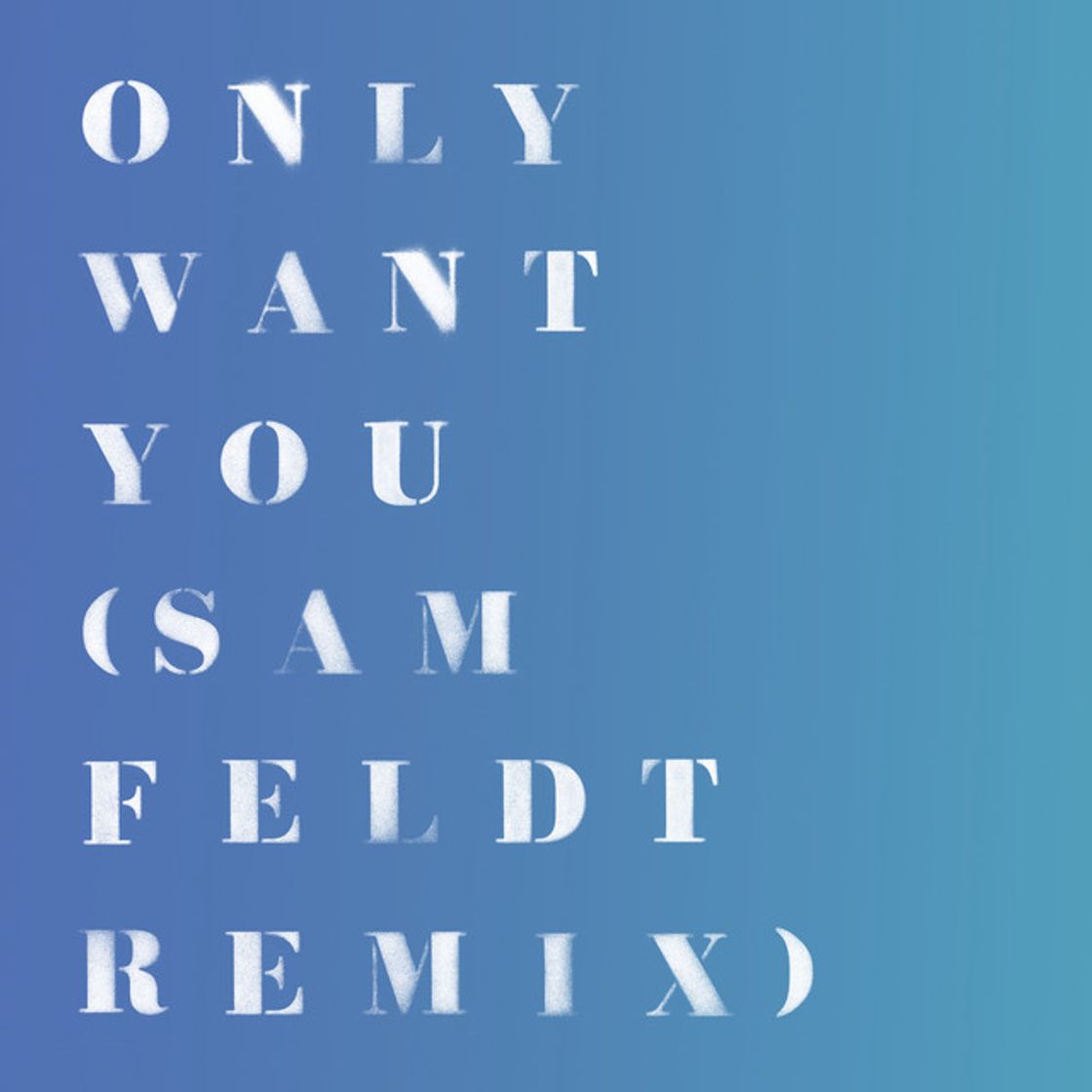 Music Only Want You - Sam Feldt Remix