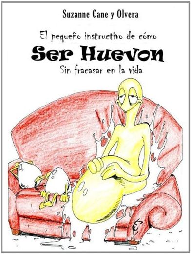 El Pequeño Instructivo de Como Ser Huevón Sin Fracasar en la Vida