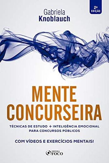 Mente concurseira: Técnicas de estudo e inteligência emocional para concursos