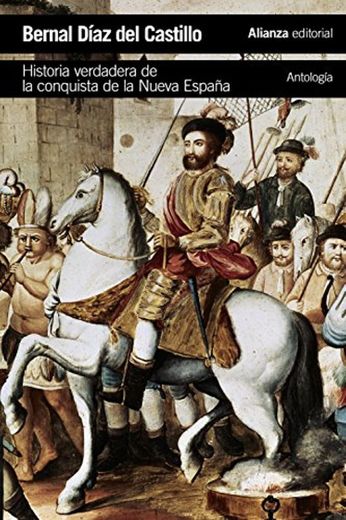 Historia verdadera de la conquista de la Nueva España [Antología]