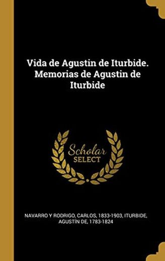 Vida de Agustin de Iturbide