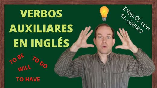 VERBOS AUXILIARES EN INGLÉS | Inglés con el Güero - YouTube