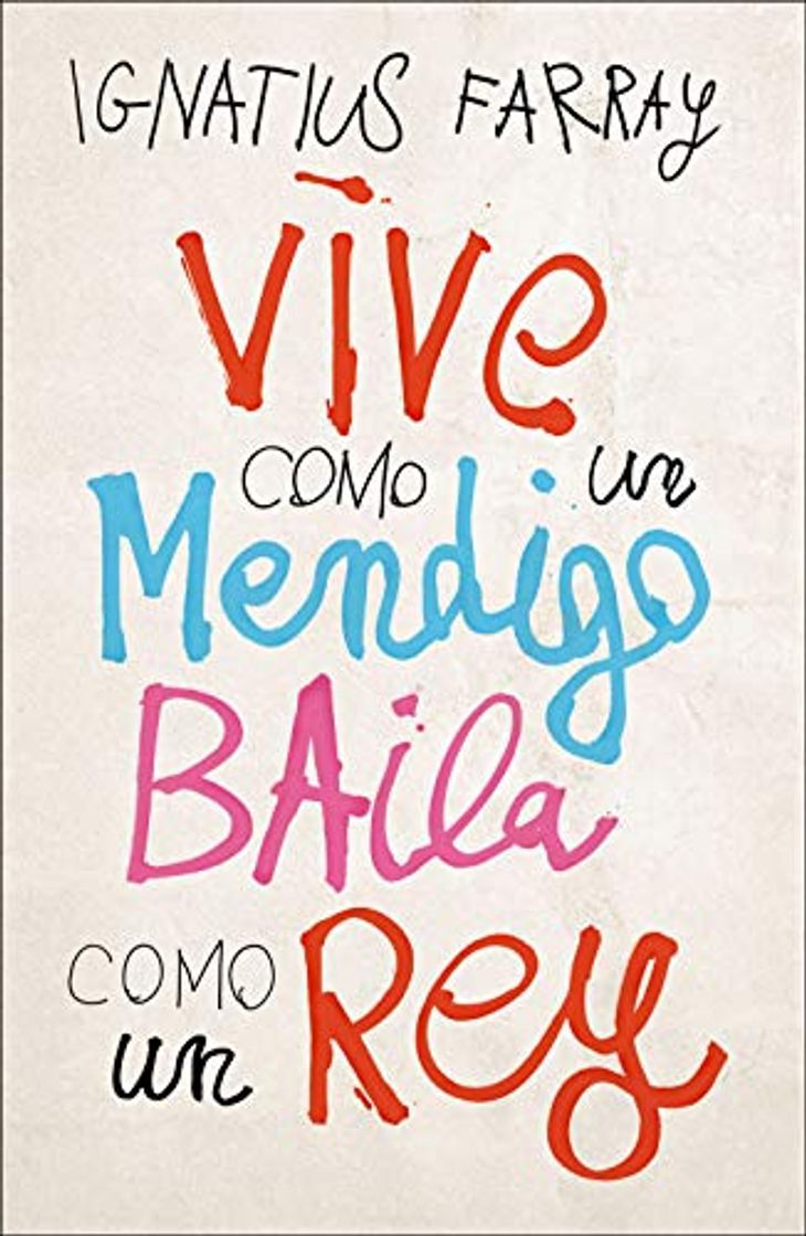 Libro Vive como un mendigo, baila como un rey