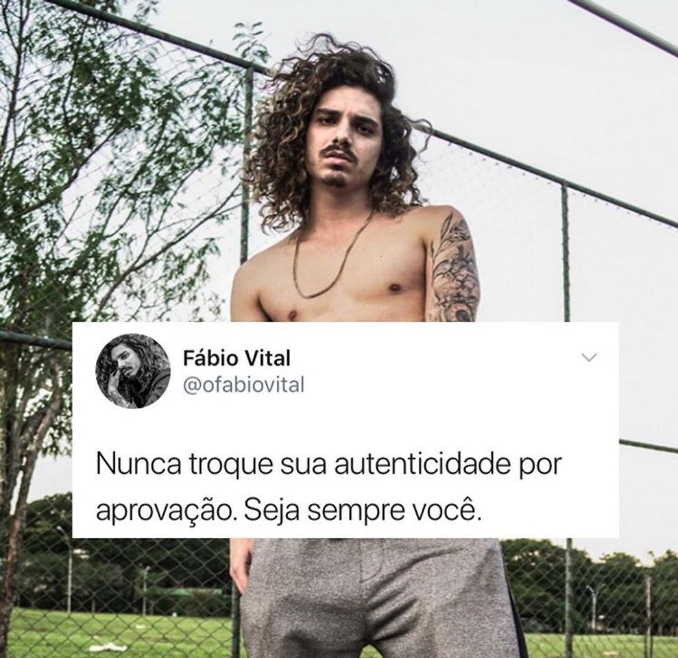 “Seja sempre vc”.