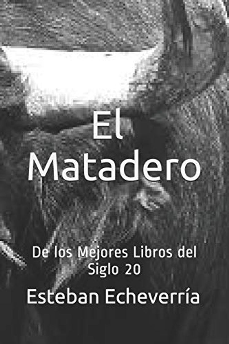 Book El matadero: De los Mejores Libros del Siglo 20