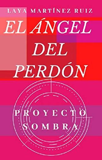 EL ÁNGEL DEL PERDÓN: Proyecto Sombra