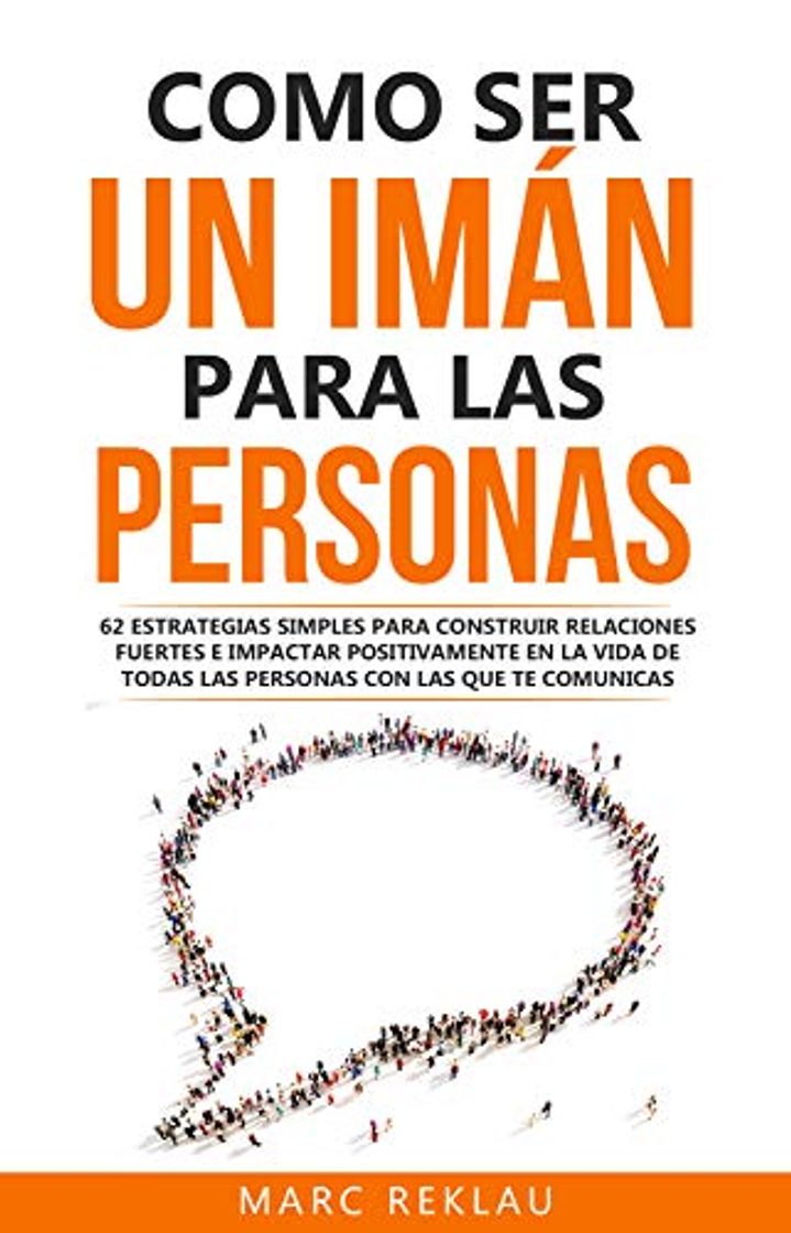 Libro Como ser un imán para las personas: 62 Estrategias simples para construir