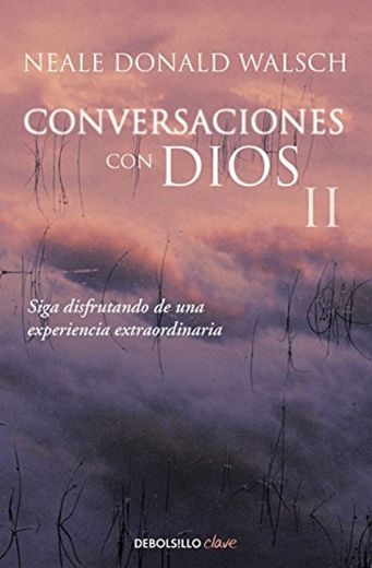 Conversaciones con Dios II: Siga disfrutando de una experiencia extraordinaria