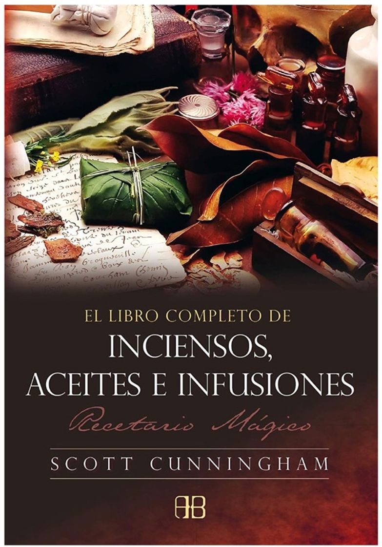 Fashion El libro completo de inciensos, aceites e infusiones: Receta