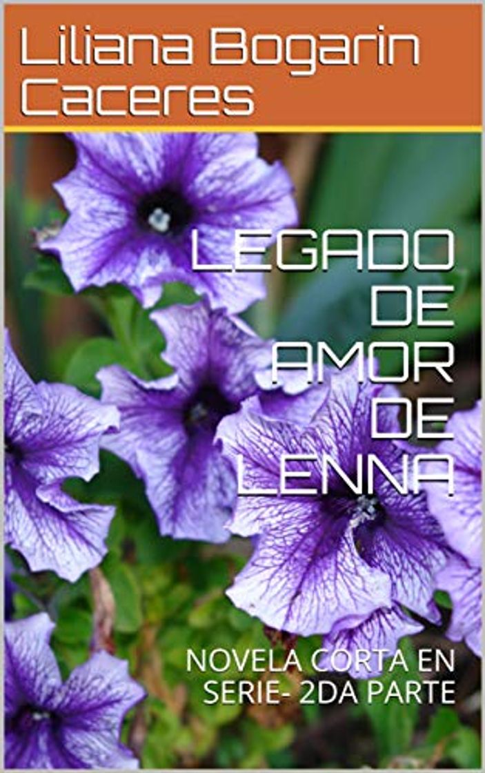 Libro LEGADO DE AMOR DE LENNA : NOVELA CORTA EN SERIE