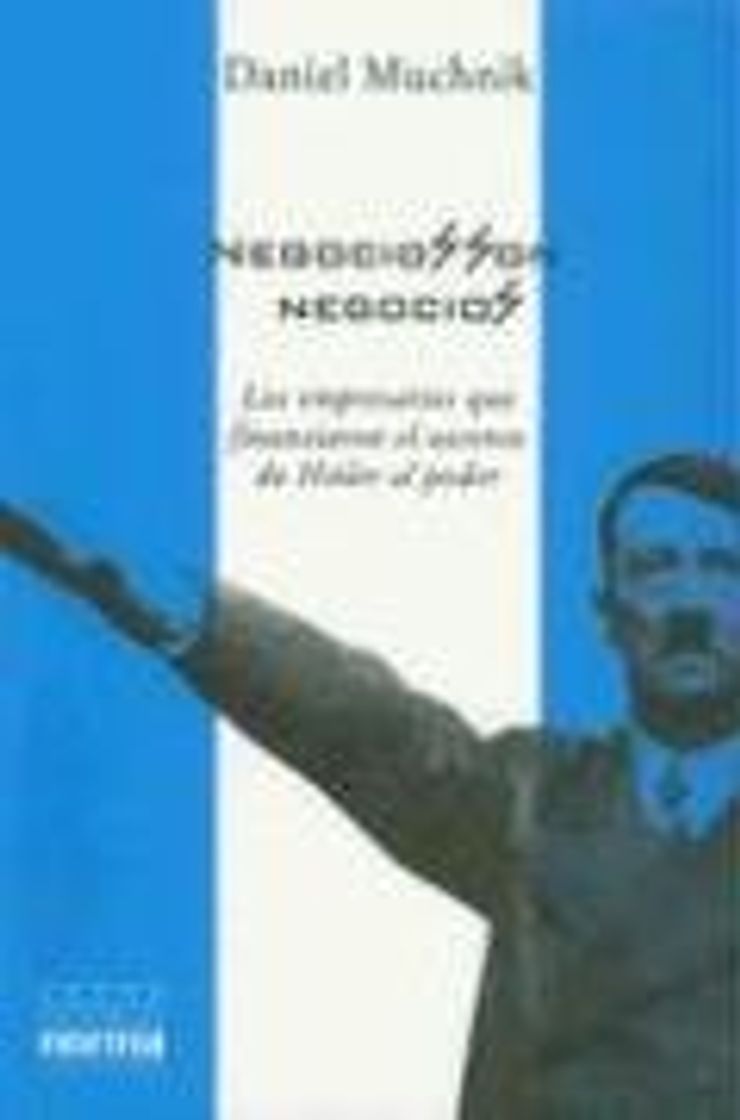 Book Negocios Son Negocios: Los Empresarios Que Financiaron el Ascenso de Hitler al