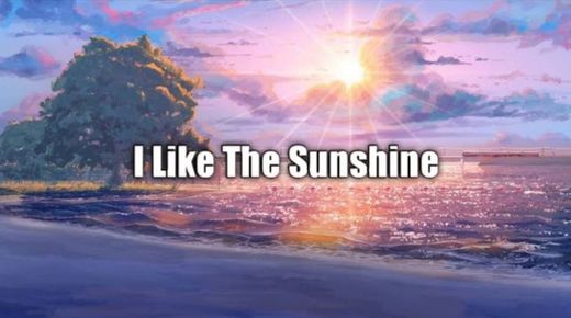 "I Like The Sunshine"