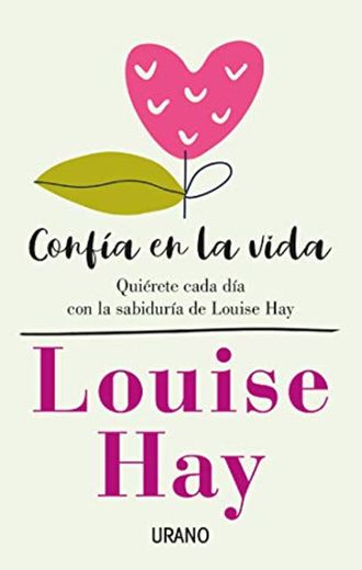 Confía en la vida: Quiérete cada día con las afirmaciones personales de