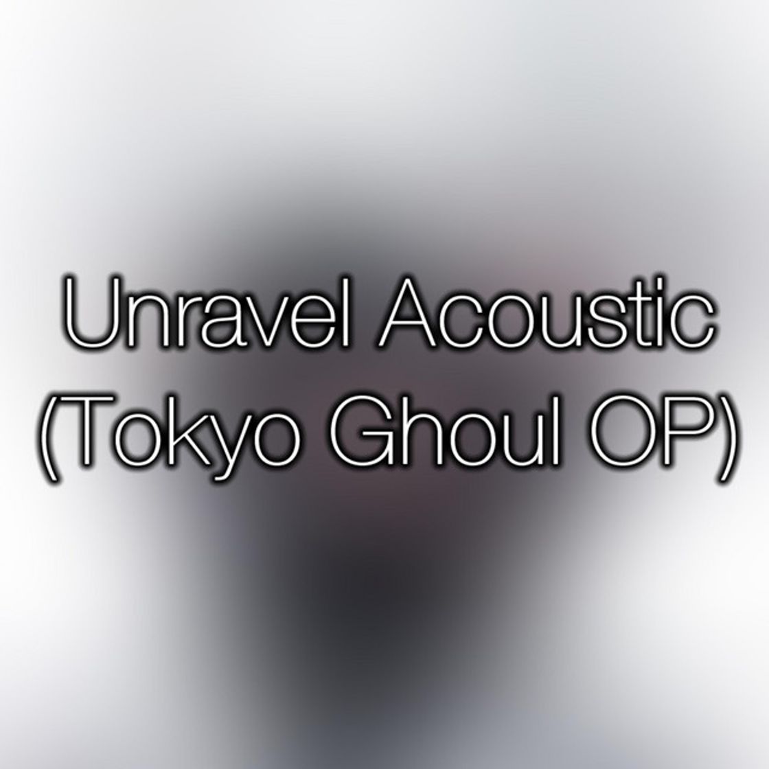 Music Unravel (Tokyo Ghoul OP (Acoustic)