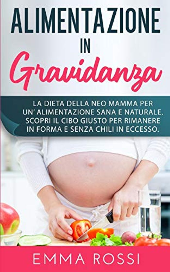 Libro ALIMENTAZIONE IN GRAVIDANZA: La dieta della neo mamma per un’ alimentazione sana