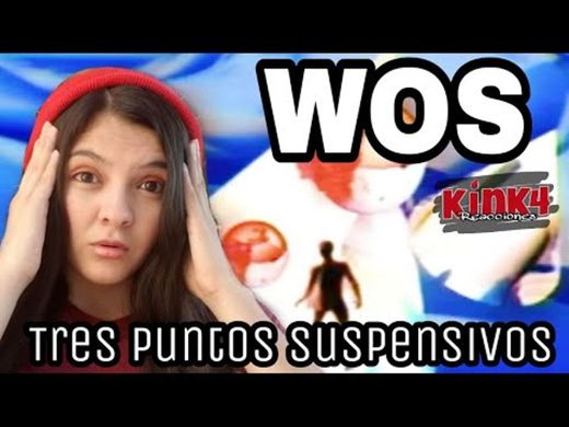 Wos tres puntos suspensivos reaccion, esta loco? 