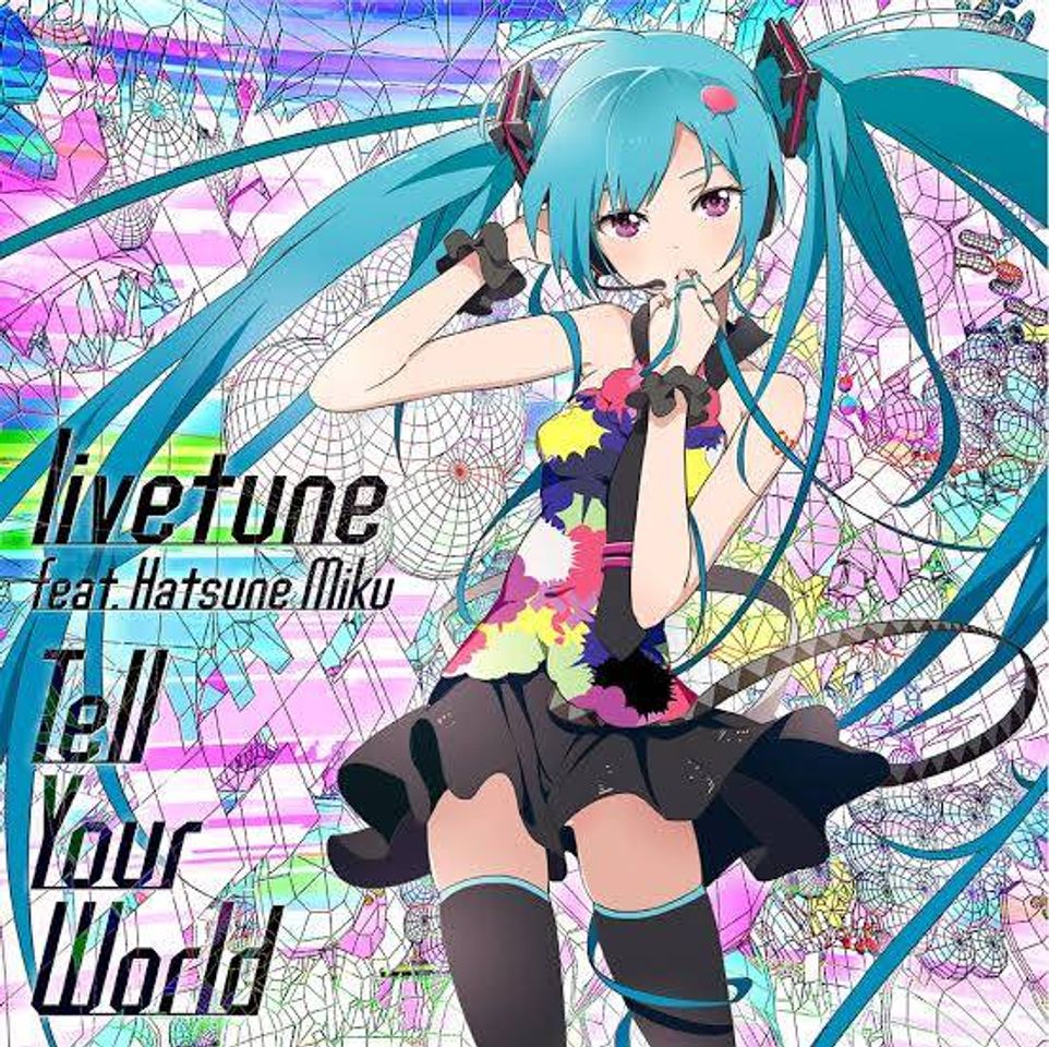 Canción Tell Your World feat. Hatsune Miku