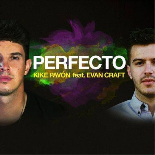 Perfecto - Kike Pavón feat. Evan Craft 🌸