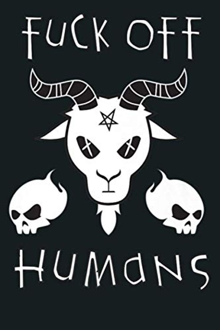 Book Fuck Off Humans Baphomet Goat Satanic Lucifer Pentagram Gift Premium: Notebook Planner