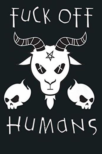 Fuck Off Humans Baphomet Goat Satanic Lucifer Pentagram Gift Premium: Notebook Planner