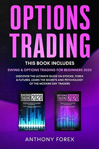 OPTIONS TRADING: This Book Includes: Swing & Options Trading for Beginners 2020