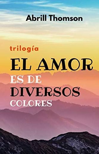 EL AMOR ES DE DIVERSOS COLORES: Trilogía de romance lgbt; fantasía lésbica,