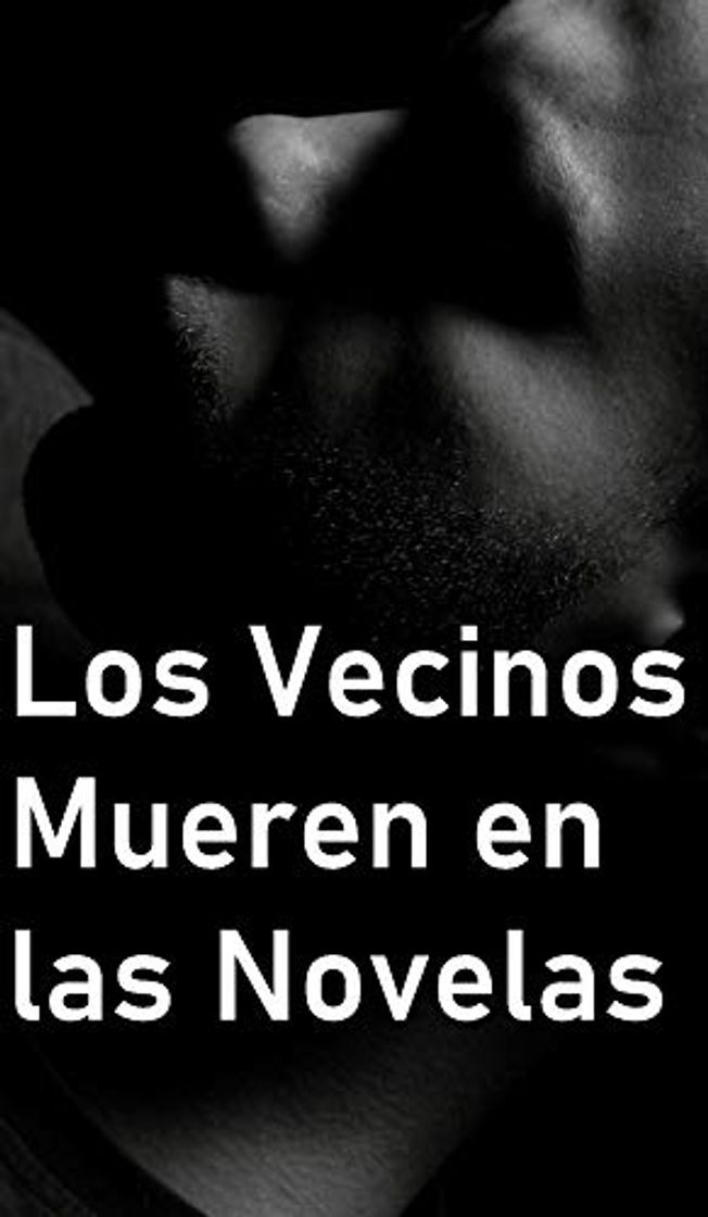 Libro LOS VECINOS MUEREN EN LAS NOVELAS