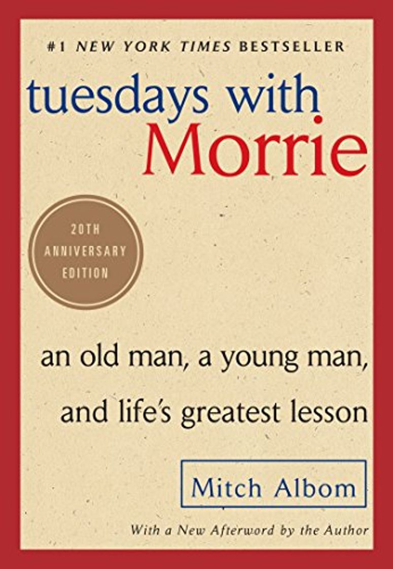 Libro Tuesdays with Morrie: An Old Man, a Young Man, and Life's Greatest