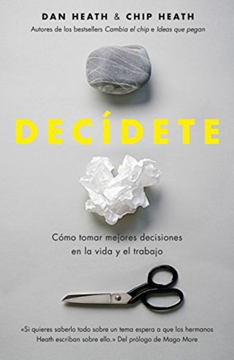 Decídete: Cómo tomar las mejores decisiones en la vida y en el