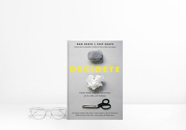 Libro Decídete: Cómo tomar las mejores decisiones en la vida y en el
