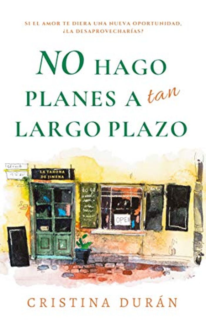 Libro No hago planes a tan largo plazo: Si el amor te diera una segunda oportunidad, ¿la desaprovecharías?