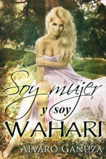 Soy mujer y soy Wahari