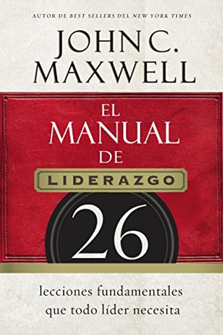 Libro El manual de liderazgo: 26 lecciones fundamentales que todo líder necesita