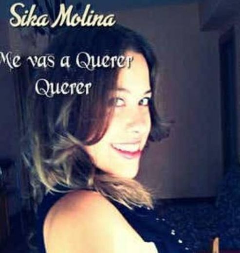 Me vas a Querer Querer (Sika Molina)