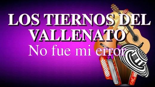 No Fue Mi Error (Vídeo Original) Los Tiernos Del Vallenato - YouTube