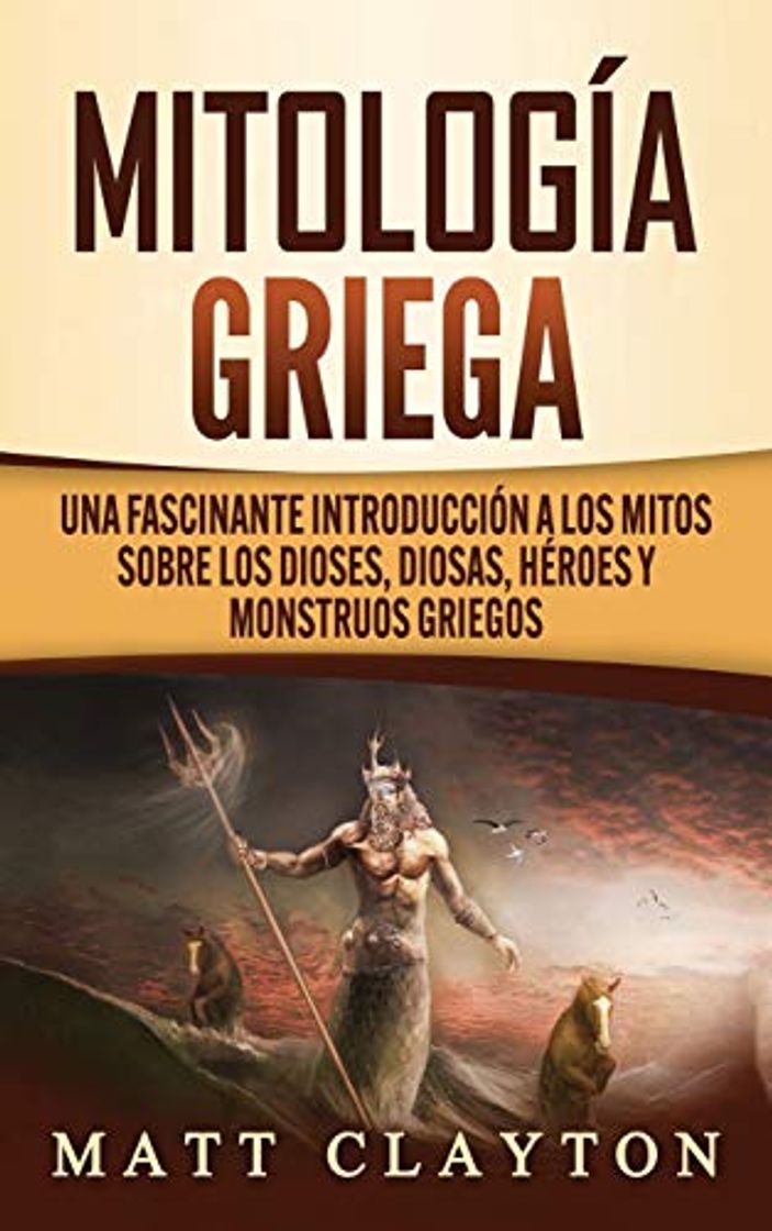 Libros Mitología Griega: Una fascinante introducción a los mitos sobre los dioses, diosas, héroes y monstruos griegos